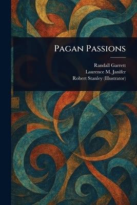 Pagan Passions by Garrett, Randall
