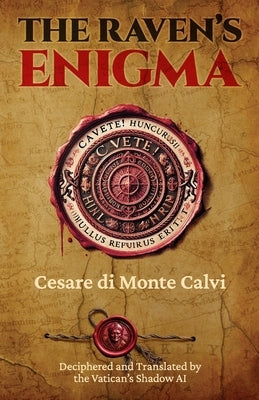 The Raven's Enigma: Chasing Forbidden Truths: They Hunt You Back! by Di Monte Calvi, Cesare
