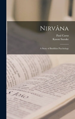 Nirvâna: A Story of Buddhist Psychology by Carus, Paul