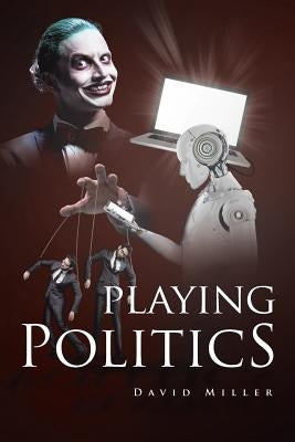 Playing Politics by Miller, David