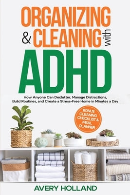 Organizing & Cleaning with ADHD by Holland, Avery