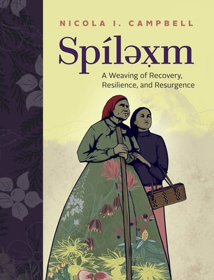 Spílexm: A Weaving of Recovery, Resilience, and Resurgence by Campbell, Nicola I.
