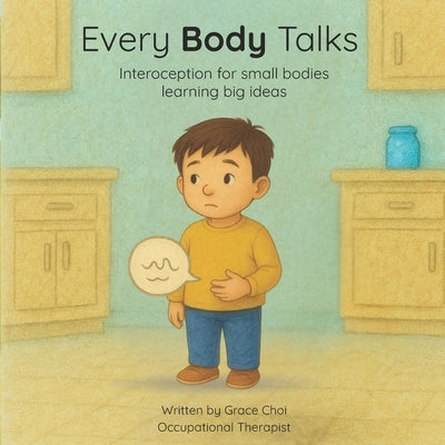 Every Body Talks: Interoception for small bodies learning big ideas by Choi, Grace