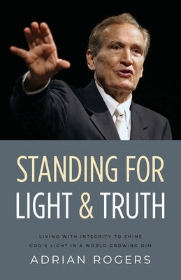 Standing for Light and Truth by Rogers, Adrian