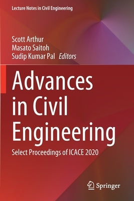 Advances in Civil Engineering: Select Proceedings of Icace 2020 by Arthur, Scott