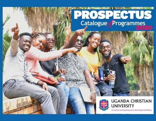 Uganda Christian University Prospectus April 2020 by University, Uganda Christian