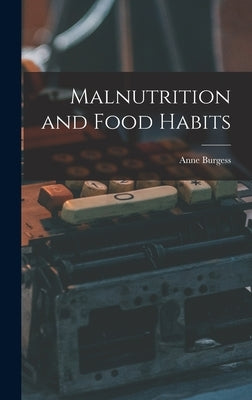 Malnutrition and Food Habits by Burgess, Anne