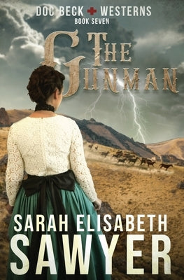 The Gunman (Doc Beck Westerns Book 7) by Sawyer, Sarah Elisabeth