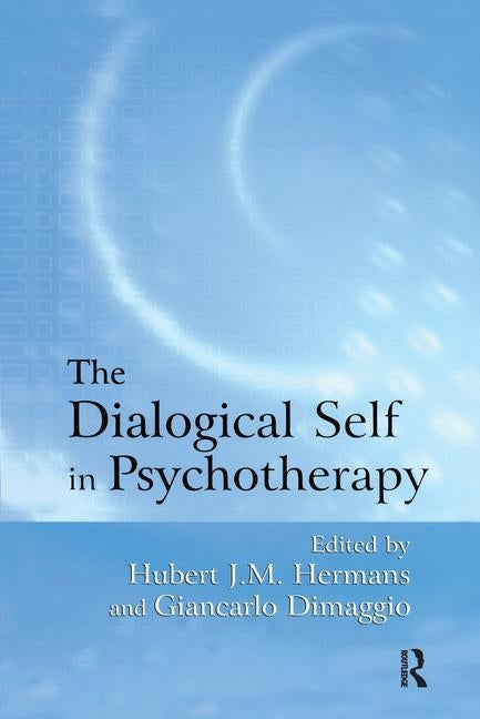 The Dialogical Self in Psychotherapy: An Introduction by Hermans, Hubert J. M.