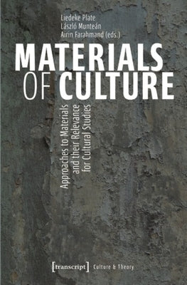 Materials of Culture: Approaches to Materials in Cultural Studies by 