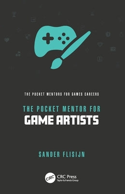 The Pocket Mentor for Game Artists by Flisijn, Sander