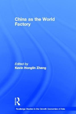 China as the World Factory by Zhang, Kevin H.