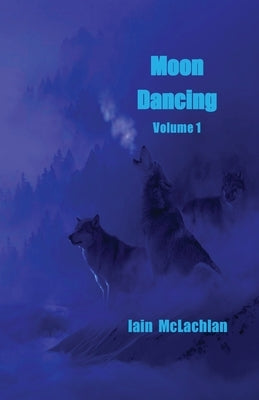 Moon Dancing Volume 1 by McLachlan, Iain