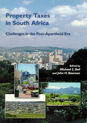 Property Taxes in South Africa: Challenges in the Post-Apartheid Era by Bell, Michael E.