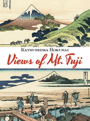 Views of Mt. Fuji by Hokusai, Katsushika