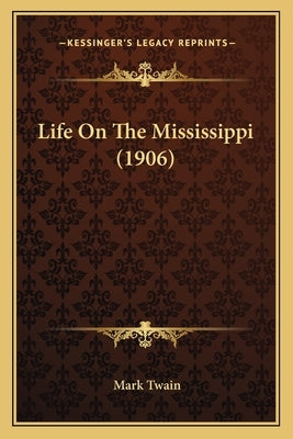 Life On The Mississippi (1906) by Twain, Mark