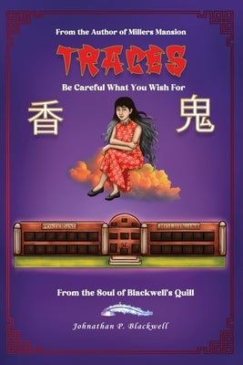 Traces: Be Careful What You Wish For by Blackwell, Johnathan P.