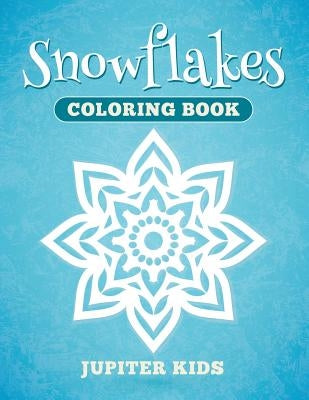 Snowflakes Coloring Book by Jupiter Kids