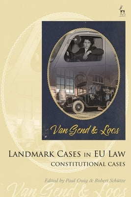 Landmark Cases in EU Law, Volume 1: The Constitutional Cases by Craig, Paul
