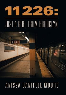 11226: Just a Girl from Brooklyn by Moore, Anissa Danielle