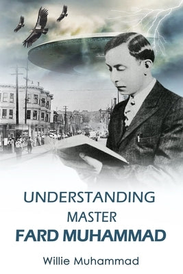 Understand Master Fard Muhammad by Muhammad, Willie