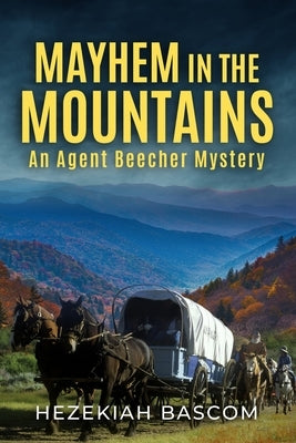 Mayhem in the Mountains: An Agent Beecher Mystery by Bascom, Hezekiah
