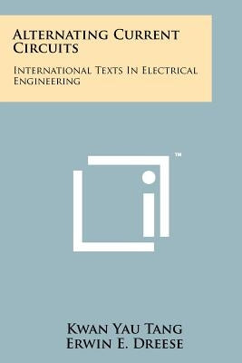 Alternating Current Circuits: International Texts in Electrical Engineering by Tang, Kwan Yau