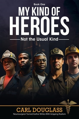 My Kind of Heroes: Not the Usual Kind by Douglass, Carl