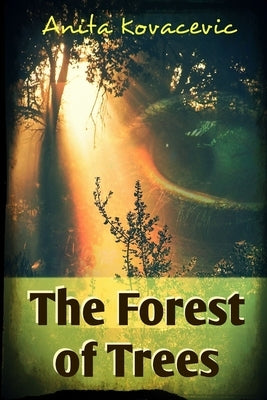 The Forest of Trees by Kovacevic, Anita