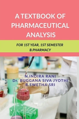 A Textbook of Pharmaceutical Analysis: For 1st Year, 1st Semester B.Pharmacy by N Indira Rani