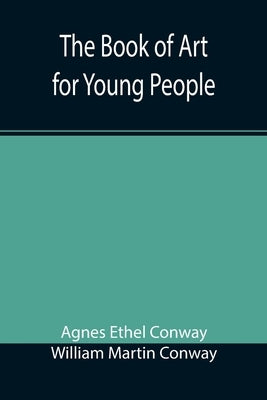 The Book of Art for Young People by Ethel Conway, Agnes