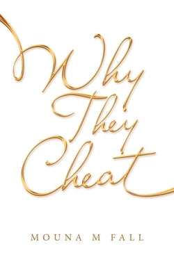 Why They Cheat by Fall, Mouna M.