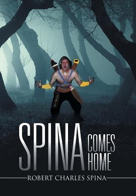 Spina Comes Home by Spina, Robert Charles