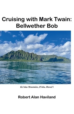 Cruising with Mark Twain: Bellwether Bob by Haviland, Robert Alan