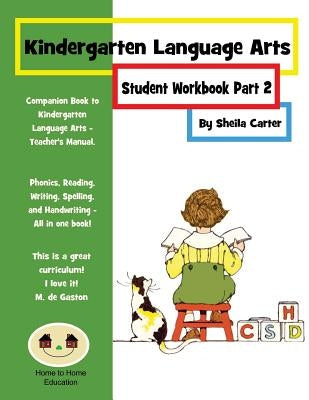 Kindergarten Language Arts: Student Workbook Part 2 by Carter, Sheila