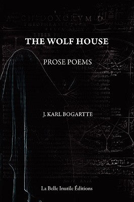 The Wolf House by Bogartte, J. Karl