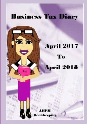Business Tax Diary April 2017- April 2018 by Houghton, Antonia