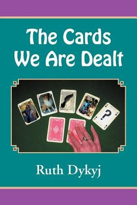 The Cards We Are Dealt! by Dykyj, Ruth