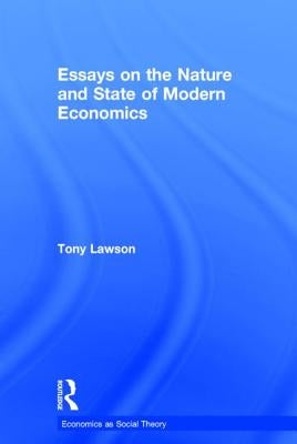 Essays On: The Nature and State of Modern Economics by Lawson, Tony