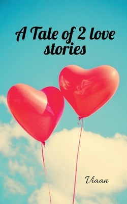 A Tale of 2 love stories by Deshmukh, Viaan
