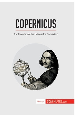 Copernicus: The Discovery of the Heliocentric Revolution by 50minutes