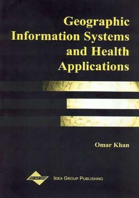 Geographic Information Systems and Health Applications by Skinner, Ric Gisp