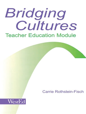 Bridging Cultures: Teacher Education Module by Rothstein-Fisch, Carrie