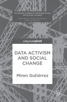 Data Activism and Social Change by Gutiérrez, Miren