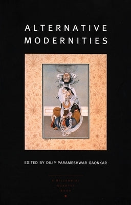 Alternative Modernities by Gaonkar, Dilip Parameshwar