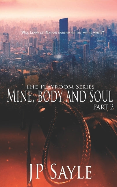 Mine, Body and Soul: Part Two by Sayle, Jp