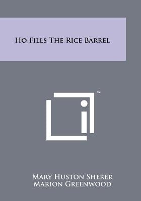 Ho Fills the Rice Barrel by Sherer, Mary Huston