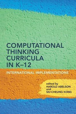 Computational Thinking Curricula in K-12: International Implementations by Abelson, Harold