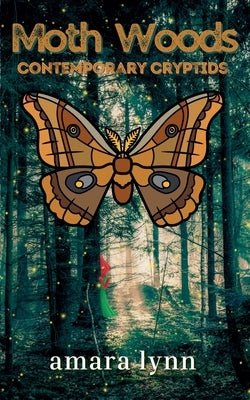 Moth Woods by Lynn, Amara