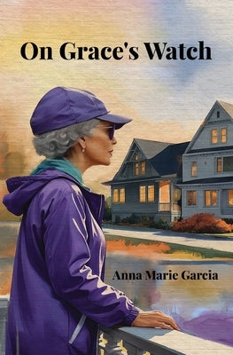 On Grace's Watch by Garcia, Anna Marie